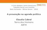 A prevenção na agenda política Claudia Cabral · Acolhimento institucional 5. Liberdade assistida 6. Semi liberdade 7. Internação . ... Violência estrutural ( escola, saúde,