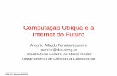 Computação Ubíqua e a Internet do Futuro - inpa.gov.br Prof. Loureiro.pdf · Sem fio: novos protocolos e velocidades mais altas. ERIN 2010, Manaus, 8/10/2010 O Nome do Jogo ou