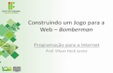 Construindo um Jogo para a Web Bomberman - Docentedocente.lages.ifsc.edu.br/vilson.junior/MaterialDidatico/pi/2015... · Parede 1 - (branco) Jogador 2 - (vermelho) Tijolo 3 - (verde)