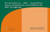 Gramática del espayol · Gramática del espayol para maestros y profesores del Uruguay Á vgela Di Tullio – Ma isa Mal uo i