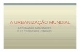 A URBANIZAÇÃO MUNDIAL - docs.educacionalweb.com.brdocs.educacionalweb.com.br/.../sala-virtual/a-urbanizacao-mundial.pdf · o processo de urbanizaÇÃo • com a grande concentraÇÃo