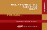 RELATÓRIO DE GESTÃO 2007 - funasa.gov.br · APRESENTAÇÃO O presente Relatório de Gestão objetiva publicar a atuação da Funasa em 2007 e, complementarmente, constituir-se em
