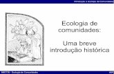 Ecologia de comunidades: Uma breve introdução históricaecologia.ib.usp.br/bie5778/lib/exe/fetch.php?media=aulas:aula1... · Introdução à Ecologia de Comunidades BIE5778 –