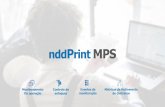 Apresentação do PowerPoint - nddPrint · nddPrint MPS / Monitoramento da operação Controle todo o ambiente de produção de seus clientes de maneira centralizada, objetiva e eficiente.
