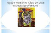 Saúde Mental no Ciclo de Vida: aspectos preventivosejud2.trtsp.jus.br/.../10/Saúde-Mental-durante-o-Ciclo-de-Vida-1.pdf · severos e persistentes; mais de 6% da população apresenta
