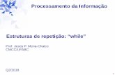 Estruturas de repetição: “while”professor.ufabc.edu.br/~jesus.mena/courses/bc0505-2q-2018/PI... · 2 Estrutura de repetição: laço Usado em situações em que é necessário