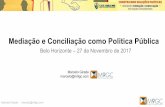 Mediação e Conciliação como Política Pública · setores da sociedade civil. Mediação e Conciliação como Política Pública. ... coordenar os meios à disposição do Estado