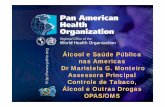 Álcool e Saúde Pública nas Americas Dr Maristela G ...inebria.net/wp-content/uploads/2016/05/maristela_monteiro_20.pdf · marketing no devem degradar a imagem, forma ou status