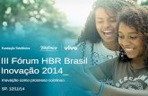 III Fórum HBR Brasil Inovação 2014 - hiria.com.brhiria.com.br/agenda-de-eventos/hbr-brasil-inovacao-2014/pdfs/... · Escola Rural: Viamão ... e avaliação dos resultados ...