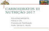 Slide 1ecaths1.s3.amazonaws.com/bromatologiapb/1007029576... · PPT file · Web view2017-03-15 · CARBOIDRATOS III NUTRIÇÃO 2017 ... de carboidratos diminui a velocidade de absorção