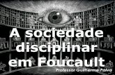 A sociedade em Foucault - guimepaiva.weebly.comguimepaiva.weebly.com/uploads/4/8/3/7/48378005/foucault_novo.pdf · estratégias que fazem parte das práticas sociais”. A sociedade