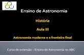 Aula III - astronomiaufabc.files.wordpress.com · Distância da Terra ao Sol – 150 milhões de Km - 1 Unidade Astronômica Estrela mais próxima – Proxima Centauri 1.3 Parsec