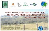 IMPACTO DAS MUDANÇAS CLIMÁTICAS NO REGIME …fapesp.br/eventos/2017/REUNIAOPFPMCG2017/20-06/15h40_Silvo-Frosini.pdf · IMPACTO DAS MUDANÇAS CLIMÁTICAS NO REGIME HÍDRICO DE RIACHOS