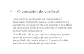 4 – O conceito de variável - di.ubi.ptcbarrico/Disciplinas/Programacao/Downloads/... · 4 – O conceito de variável Para resolver problemas no computador é necessário manipular