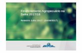 Financiamento Agropecuário na Safra 2017/18 · Total 590 285 875 324 1.019 1.343-45 257 54 Fonte: SICOR/Banco Central - Elaboração: SPA/MAPA Financiamentos no Ano Agrícola 2017/18