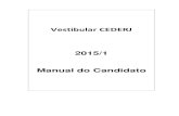 Manual do candidato 2015-1 - cederj.edu.brcederj.edu.br/.../uploads/2014/09/Manual-do-candidato-2015-1.pdf · Vestibular CEDERJ 2015/1 Manual do Candidato . 2 INDICE Títulos Páginas