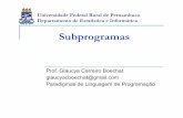 Universidade Federal Rural de Pernambuco Departamento de ...gcb/pp/pp_subprogramas.pdf · Variáveis locais podem ser dinâmicas na pilha ... Ada, Java, C++ e C# permitem que usuários