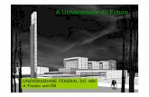 UNIVERSIDADE FEDERAL DO ABC - Universidade de São Paulo · do ABC –UFABC, com texto de 16 de março de 2005; - Lei nº11.145, de 26 de julho de 2005, institui a Fundação Universidade