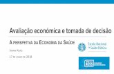 Avaliação económica e tomada de decisão em Saúde · Legislação •Avaliação económica em saúde em Portugal: −Obrigatória para comparticipação SNS novos medicamentos