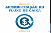 ADMINISTRAÇÃO DO FLUXO DE CAIXA - administrabrasil.com.br · 4 O QUE É FLUXO DE ... muitas vezes até abalando seu crédito na praça. 19 DESEQUILÍBRIO FINANCEIRO ... A melhor