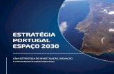 ESTRATÉGIA PORTUGAL ESPAÇO 2030 - fct.pt · O Espaço e o desenvolvimento das tecnologias que lhe estão associadas, ... um instrumento através do qual, desejavelmente, é possível