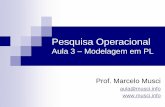 Pesquisa Operacional - musci.eng.br · Pesquisa Operacional Aula 3 – Modelagem em PL Prof. Marcelo Musci aula@musci.info . ... Um Kg do produto A contém 3 unidades de proteínas,
