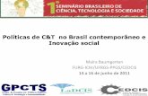 Políticas de C&T no Brasil contemporâneo e Inovação socialintervox.nce.ufrj.br/hcte-sbhc-2011/contribuiçoes/maíra... · Um dos principais avanços na 4ª Conferência Nacional