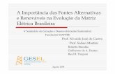 A Importância das Fontes Alternativas e Renováveis na ... · • Potencial brasileiro estimado: 7.300 MW • Vocação: ... • Fonte de energia intrinsecamente complementar à