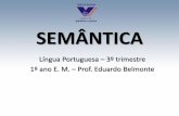 SEMÂNTICA - isl-rs.com.br · A semântica estuda a significação das ... SEMÂNTICA: PARTE I 1) sinonímia; 2) antonímia; 3) homonímia; 4) paronímia.
