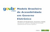 Modelo Brasileiro de Acessibilidade em Governo Eletrônico · Ministério do Planejamento, Orçamento e Gestão Secretaria de Logística e Tecnologia da Informação Departamento