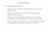 Polimorfismo - Tiago de Melotiagodemelo.info/aulas/cefet/2008/linguagem-poo/aula-topicos... · comprimento de uma lista de inteiros, de uma lista de reais e assim por diante. ...
