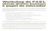 Workshop da FAEL · 2014-01-31 · de encontro com o dia da consciência negra, data que também foi muito comentada. Os acadêmicos conversaram sobre os princípios da Declaração