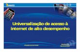 Universalização de acesso à internet de alto desempenho · Velocidade Média do 3G (Kbps) Crescimento no Brasil. ... Oi, TIM e Vivo - devem iniciar a oferta da banda larga 4G no