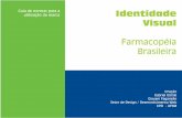 Guia de normas para a Identidade - Fábio Sardinha · Identidade Visual Farmacopéia Brasileira 7 Memorial Descritivo Através de um levantamento de dados foi elaborada a identidade