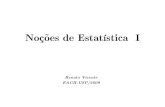 Noções de Estatística I - each.usp.br · Noções de Estatística I Renato Vicente EACH-USP/2009. Perguntas 1. Como surgiu a idéia? 2. O que é uma distribuição estatística?