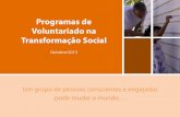 Programas de Voluntariado na Transformação Socialqueroincentivar.com.br/wordpress/wp-content/uploads/2013/12/...soluções encontradas em cada projeto Documentário Até 40min; Compartilhar