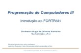 Programação de Computadores III Aula 1hbarbalho/pages/slides/slides05.pdf · Programação de Computadores III Introdução ao FORTRAN TCC-03.063 Programação de Computadores III