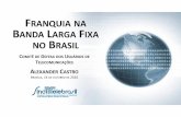 FRANQUIANA ANDA LARGA FIXA NO BRASIL - anatel.gov.br do acesso e do transporte Desenvolvimento da Internet dependede uma infraestruturade telecomunicações moderna e robusta . Serviços