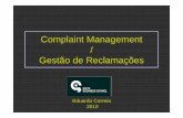 Complaint Management Gestão de Reclamações · • Reclamações mais sérias e em maior escala são entregues a um gestor de reclamações? • Existe treino e formação na área