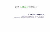 Introdução ao · PDF fileO Calc é o componente de Planilha de Cálculo do LibreOffice. Você pode fornecer dados (em geral, numéricos) em uma planilha e manipulá-los para produzir