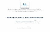 Educação para a Sustentabilidade - Instituto Vital Brazil · Tecnologia, Inovação e Cidadania ... Democracia e Mecanismos de Governança ... Ensinar a valorizar a ética, ...