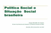 Política Social e Situação Social brasileira - ipc-undp.org · Estado para atender direitos sociais e cobrir riscos, contingências e ... as taxas e os comportamentos do ... socias,