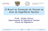 O Brasil na Formação de Pessoal na área de Engenharia Nuclearsencir.nuclear.ufmg.br/template/palestras/Claubia_Pereira_06_11.pdf · Aplicações de Radioisótopos na agricultura