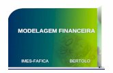 MODELAGEM FINANCEIRA - bertolo.pro.br · chama MODELAGEM FINANCEIRA. prof. Bertolo IMES-FAFICA Modelo...um procedimento de Síntese • Os modelos financeiros utilizam, em geral,