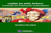 LIÇÕES DA MÃE ÁFRICA - mw.pro.brmw.pro.br/mw/africanidades_19.pdf · LIÇÕES DA MÃE ÁFRICA: O Exemplo das Mobilizações Ambientalistas 1 Maurício Waldman 2 ... semeadura