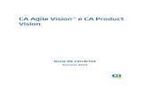 Guia de cenários do CA Agile Vision e CA Product Vision Agile Vision and CA Product...A presente documentação, que inclui os sistemas de ajuda incorporados e os materiais distribuídos