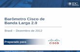 Barômetro Cisco de Banda Larga 2 · •Conexões para PC (Big Screen) •Pré-pago e Pós-pago ... Filmes on-line qualidade DVD Email Chamadas de voz por Internet ... estrangeiro