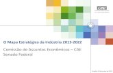 O Mapa Estratégico da Indústria 2013 -2022 · Elaborar proposta de unificação do IPI, PIS e COFINS em um IVA federal com compensação dos créditos ... (ICMS e PIS/COFINS) Manter