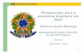 Perspectivas para a economia brasileira em 2007investimentos.mdic.gov.br/public/arquivo/arq1272978832.pdf1 Ministério da Fazenda Perspectivas para a economia brasileira em 2007 Ministro
