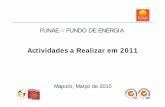 Actividades a Realizar em 2011 · executar durante o ano de 2011. 2. Introdução O FUNAE desenvolve a sua actividade dentro da ... Ilha de Moçambique, Monapo, Memba, Erati, Nacaroa